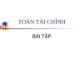 BÀI TẬP TOÁN TÀI CHÍNH - PHẦN 1 - CÁC NGHIỆP VỤ TÀI CHÍNH NGẮN HẠN