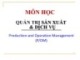 Bài giảng môn học Quản trị sản xuất và dịch vụ - Chương 1: Giới thiệu chung về quản trị sản xuất và dịch vụ