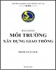 Bài giảng Môi trường xây dựng Giao thông: Phần 2 - Trịnh Xuân Báu