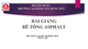 Bài giảng Bê tông Asphalt