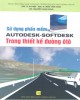Ebook Sử dụng phần mềm Autodesk-Softdesk trong thiết kế đường ô tô: Phần 2