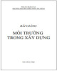 Bài giảng Môi trường trong xây dựng: Phần 2