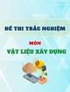 Đề thi trắc nghiệm môn Vật liệu xây dựng năm 2017-2018